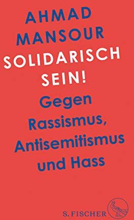 Ahmad Mansour - Solidarisch sein!: Gegen Rassismus, Antisemitismus und Hass - Preis vom 13.10.2026 11:25:28 h