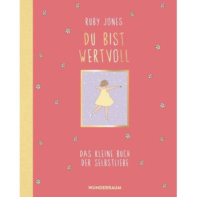 Du bist wertvoll, Gebundene Ausgabe von Ruby Jones, Goldmann, 978-3-442-31770-7
