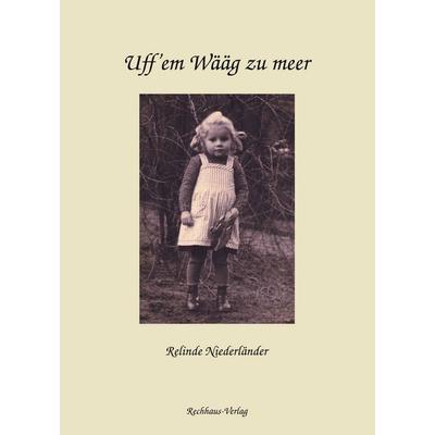 Uff'em Wääg zu meer, Gebundene Ausgabe von Relinde Niederländer, BoD – Books on Demand, 978-3-8330-0480-3