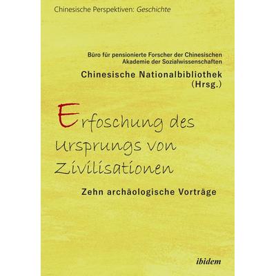 Erforschung des Ursprungs von Zivilisationen, Taschenbuch von Chinesische Nationalbibliothek, Ibidem, 978-3-8382-2032-1