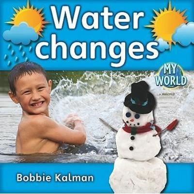 Water Changes, Gebundene Ausgabe von Bobbie Kalman, Crabtree, 978-0-7787-9559-9