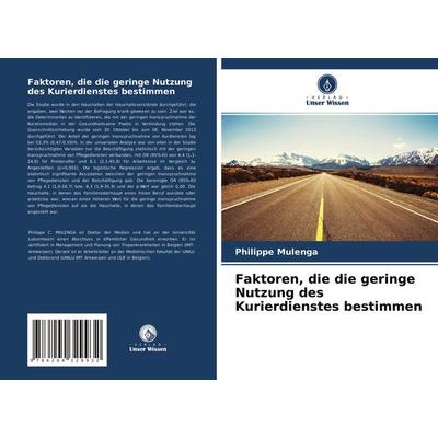 Faktoren, die die geringe Nutzung des Kurierdienstes bestimmen, Taschenbuch von Philippe Mulenga, Verlag Unser Wissen, 978-620-4-32993-2