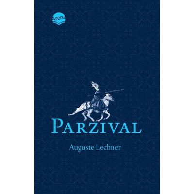 Parzival. Auf der Suche nach der Gralsburg, Taschenbuch von Auguste Lechner, Arena