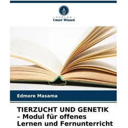 TIERZUCHT UND GENETIK - Modul für offenes Lernen und Fernunterricht, Schulbücher von Edmore Masama