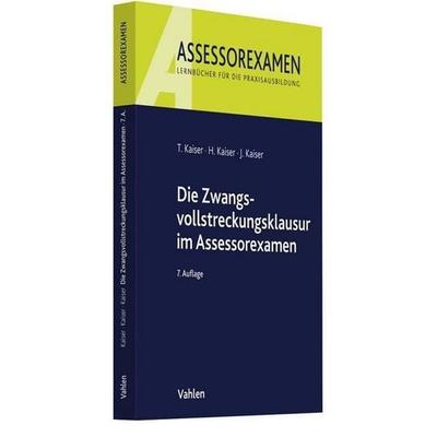 Die Zwangsvollstreckungsklausur im Assessorexamen, Taschenbuch von Torsten Kaiser,Horst Kaiser,Jan Kaiser, Vahlen, Franz