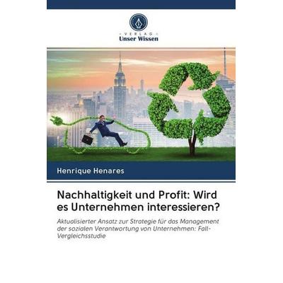 Nachhaltigkeit und Profit: Wird es Unternehmen interessieren?, Taschenbuch von Henrique Henares, Sciencia Scripts, 978-620-2-65466-1