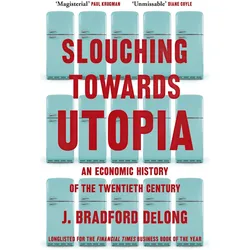 Slouching Towards Utopia, Sachbücher von Brad de Long, Bradford J DeLong, J. Bradford DeLong