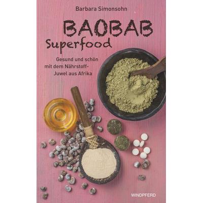 Baobab Superfood, Taschenbuch von Barbara Simonsohn, Windpferd, 978-3-86410-103-8