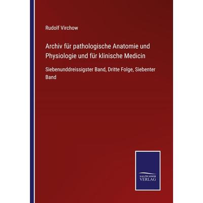 Archiv für pathologische Anatomie und Physiologie und für klinische Medicin, Taschenbuch von , BoD - Books on Demand, 978-3-7525-4486-2