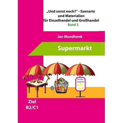 'Und sonst noch?' - Szenario für Einzelhandel und Tipps zur Kursplanung, Gebundene Ausgabe von Jan Mundhenk, BoD – Books on Demand, 978-3-8192-0954-3