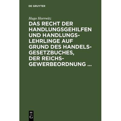 Das Recht der Handlungsgehilfen und Handlungslehrlinge auf Grund des Handelsgesetzbuches, der Reichs-Gewerbeordnung ..., Gebundene Ausgabe von Hugo