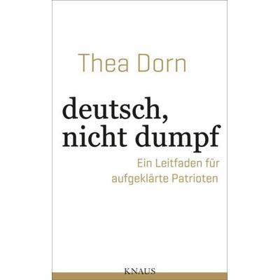 Deutsch, nicht dumpf, Gebundene Ausgabe von Thea Dorn, Knaus