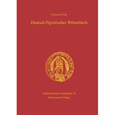 Deutsch-Tigrinisches Wörterbuch, Gebundene Ausgabe von Zemicael Tecle, Harrassowitz, 978-3-447-06597-9