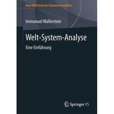 Welt-System-Analyse, Gebundene Ausgabe von Immanuel Wallerstein, Springer Fachmedien Wiesbaden GmbH, 978-3-658-21961-1