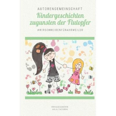Spendenbuch-Anthologie Kurzgeschichten / Kindergeschichten zugunsten der Flutopfer - Band 7, Taschenbuch von Autorengemeinschaft &
