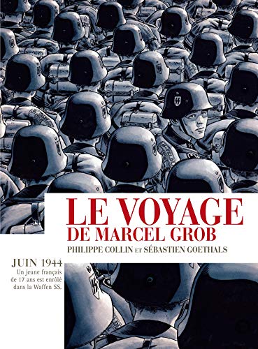 Sébastien Goethals;Philippe Collin - Le voyage de Marcel Grob : juin 1944 : un jeune Français de 17 ans est enrôlé dans la Waffen SS - Preis vom 09.10.2026 07:28:09 h