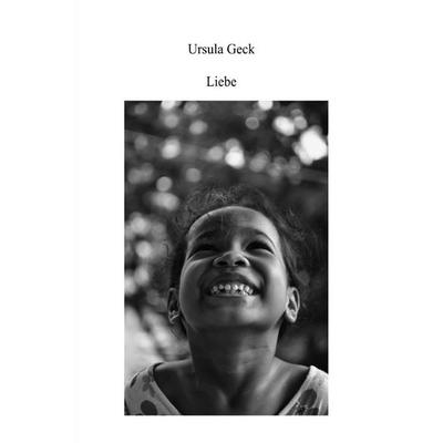 Liebe, Taschenbuch von Ursula Geck, Epubli, 978-3-565-50020-8