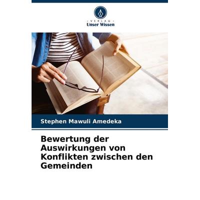 Bewertung der Auswirkungen von Konflikten zwischen den Gemeinden, Taschenbuch von Stephen Mawuli Amedeka, Verlag Unser Wissen, 978-620-7-48218-4