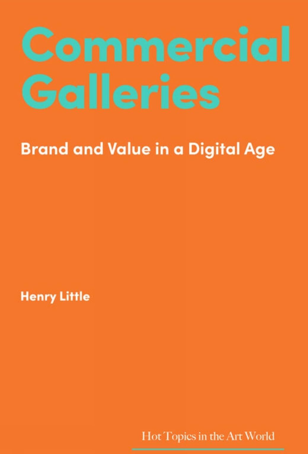 Henry Little - Commercial Galleries: Bricks, Clicks and the Digital Future (Hot Topics in the Art World) - Preis vom 09.10.2026 07:28:09 h