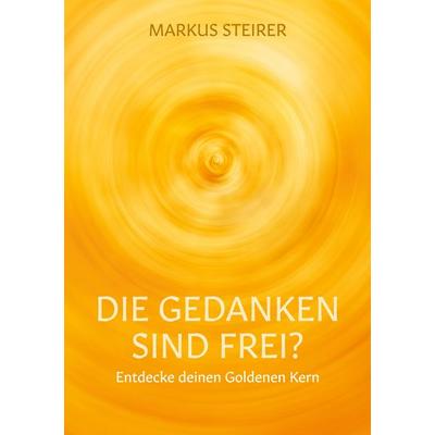 Die Gedanken sind frei?, Taschenbuch von Markus Steirer, BoD – Books on Demand, 978-3-7431-2066-2