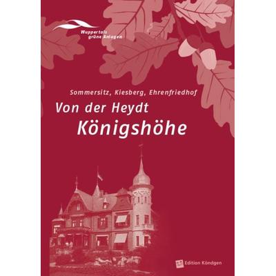 Von der Heydt Königshöhe, Taschenbuch von Antonia Dinnebier,Brigitte Alexander,Michael Streuf,Martin Lücke,Uwe Eckardt, Verlag Edition Köndgen,