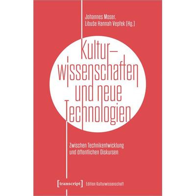Kulturwissenschaften und neue Technologien, Taschenbuch von , Transcript, 978-3-8376-7210-7