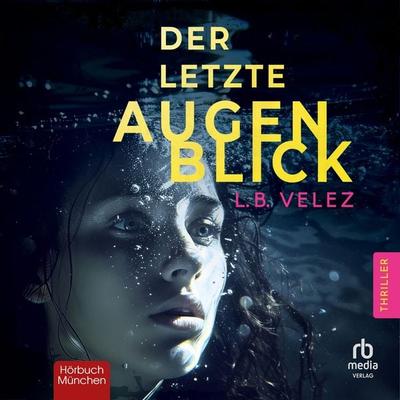 Der letzte Augenblick - L.B. Velez, Audio, 9783987856051