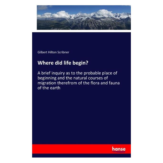 Hansebooks Where did life begin? (Englisch, Softcover, Gilbert Hilton Scribner) (57130196)