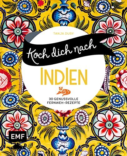 Tanja Dusy - Koch dich nach Indien: 30 genussvolle Fernweh-Rezepte: Chicken Tikka Masala, Palak Paneer, Naan und mehr - Preis vom 09.10.2026 07:28:09 h