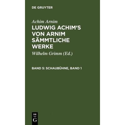 Schaubühne, Band 1, Gebundene Ausgabe von Wilhelm Grimm, De Gruyter, 978-3-11-124101-2