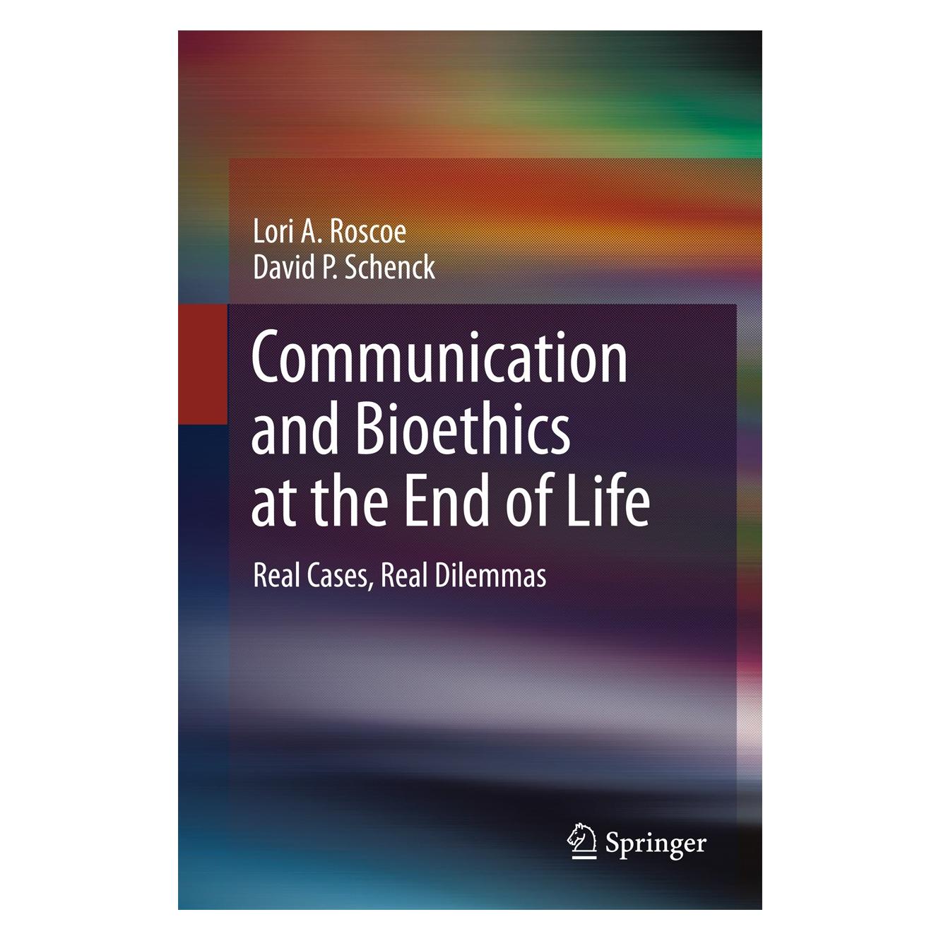 Springer Roscoe:Communication and Bioethics at t (Englisch, Hardcover, David P. Schenck, Lori A. Roscoe) (9783319709192)