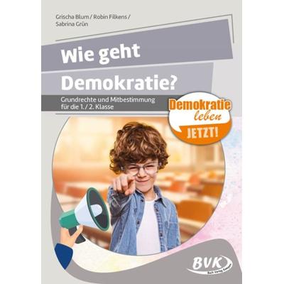 Demokratie – wie geht das?, Geheftet von Grischa Blum,Robin Filkens,Sabrina Grün, BVK Buch Verlag Kempen GmbH, 978-3-96520-353-2