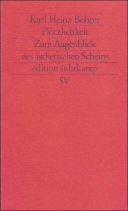 Bohrer, Karl Heinz - Plötzlichkeit. Zum Augenblick des ästhetischen Scheins (edition suhrkamp) - Preis vom 06.10.2026 07:26:00 h