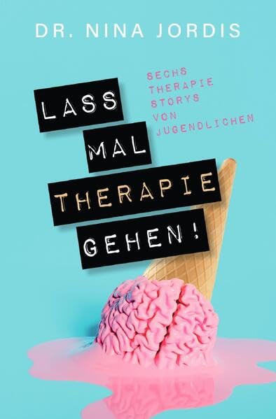 Nina Jordis - Lass mal Therapie gehen!: Sechs Therapie-Storys von Jugendlichen - Preis vom 30.09.2026 09:01:18 h