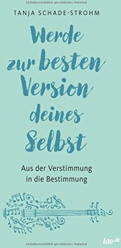 Tanja Schade-Strohm - Werde zur besten Version deines Selbst: Aus der Verstimmung in die Bestimmung - Preis vom 10.10.2026 11:48:34 h