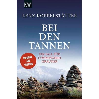 Bei den Tannen, Taschenbuch von Lenz Koppelstätter, Kiepenheuer & Witsch, 978-3-462-00152-5