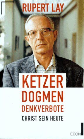 Rupert Lay - Ketzer, Dogmen, Denkverbote. Christ sein heute - Preis vom 09.10.2026 07:28:09 h