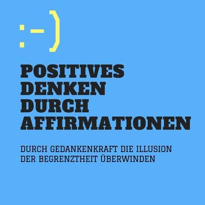 Positives Denken durch Affirmationen - Patrick Lynen, Audio, 4057664407924
