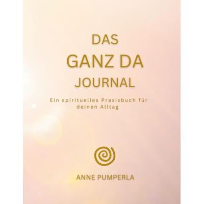 Das Ganz-Da-Journal, Taschenbuch von Anne Pumperla, BoD – Books on Demand, 978-3-695-17143-9