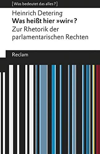 Heinrich Detering - Was heißt hier »wir«?: Zur Rhetorik der parlamentarischen Rechten. [Was bedeutet das alles?] (Reclams Universal-Bibliothek) - Preis vom 06.10.2026 07:26:00 h