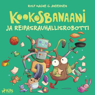 Kookosbanaani ja reipastusrobotti - Rolf Magne G. Andersen, Audio, 9788727178974