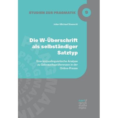 Die W-Überschrift als selbständiger Satztyp, Gebundene Ausgabe von Julian Michael Stawecki, Narr Francke Attempto, 978-3-381-14071-8