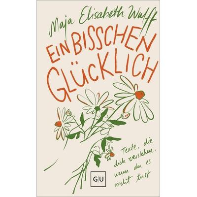 Ein bisschen glücklich, Gebundene Ausgabe von Maja Elisabeth Wulff, Gräfe und Unzer Verlag GmbH
