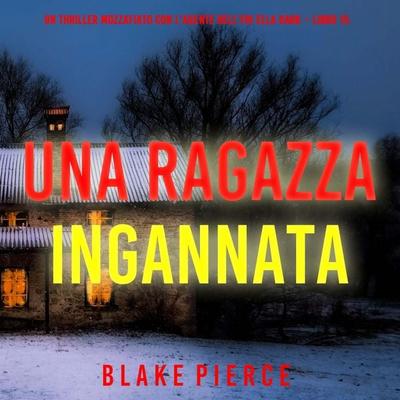 Una Ragazza Ingannata (Un thriller mozzafiato con l'agente dell'FBI Ella Dark – Libro 15) - Blake Pierce, Audio, 9798261402121