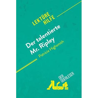 Der talentierte Mr. Ripley von Patricia Highsmith (Lektürehilfe), Taschenbuch von Der Querleser, DerQuerleser.de, 978-2-8080-2302-3