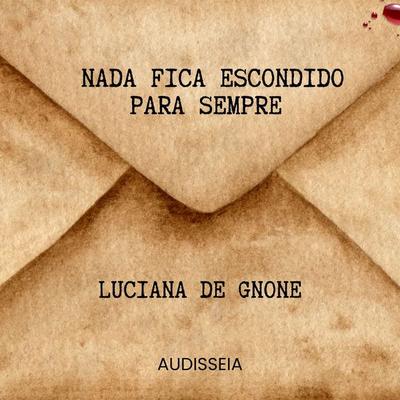 Nada fica escondido para sempre - Luciana de Gnone, Audio, 9786583317315