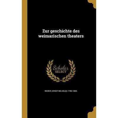 Zur geschichte des weimarischen theaters, Gebundene Ausgabe von , Creative Media Partners, LLC, 978-1-373-79344-7