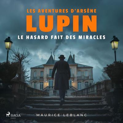 Le Hasard fait des miracles – Les aventures d'Arsène Lupin - Maurice Leblanc, Audio, 9782821101715