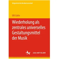 Wiederholung als zentrales universelles Gestaltungsmittel der Musik, Fachbücher von Ulli Götte