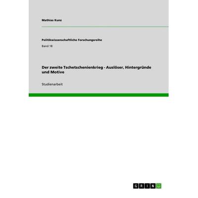 Der zweite Tschetschenienkrieg - Auslöser, Hintergründe und Motive, Taschenbuch von Mathias Kunz, GRIN, 978-3-640-88019-5